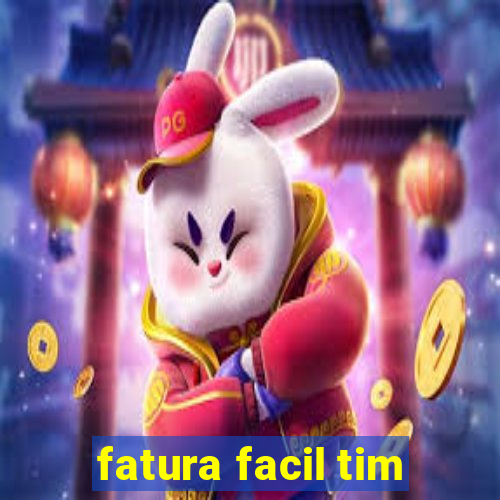 fatura facil tim